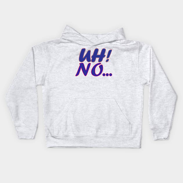 Uh No Text Creation Kids Hoodie by Admair 